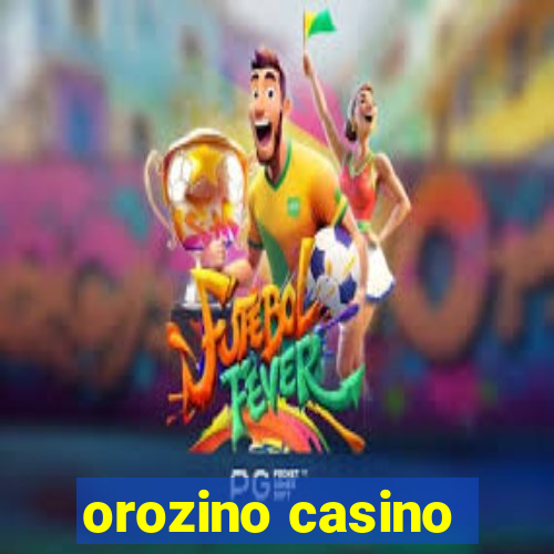 orozino casino